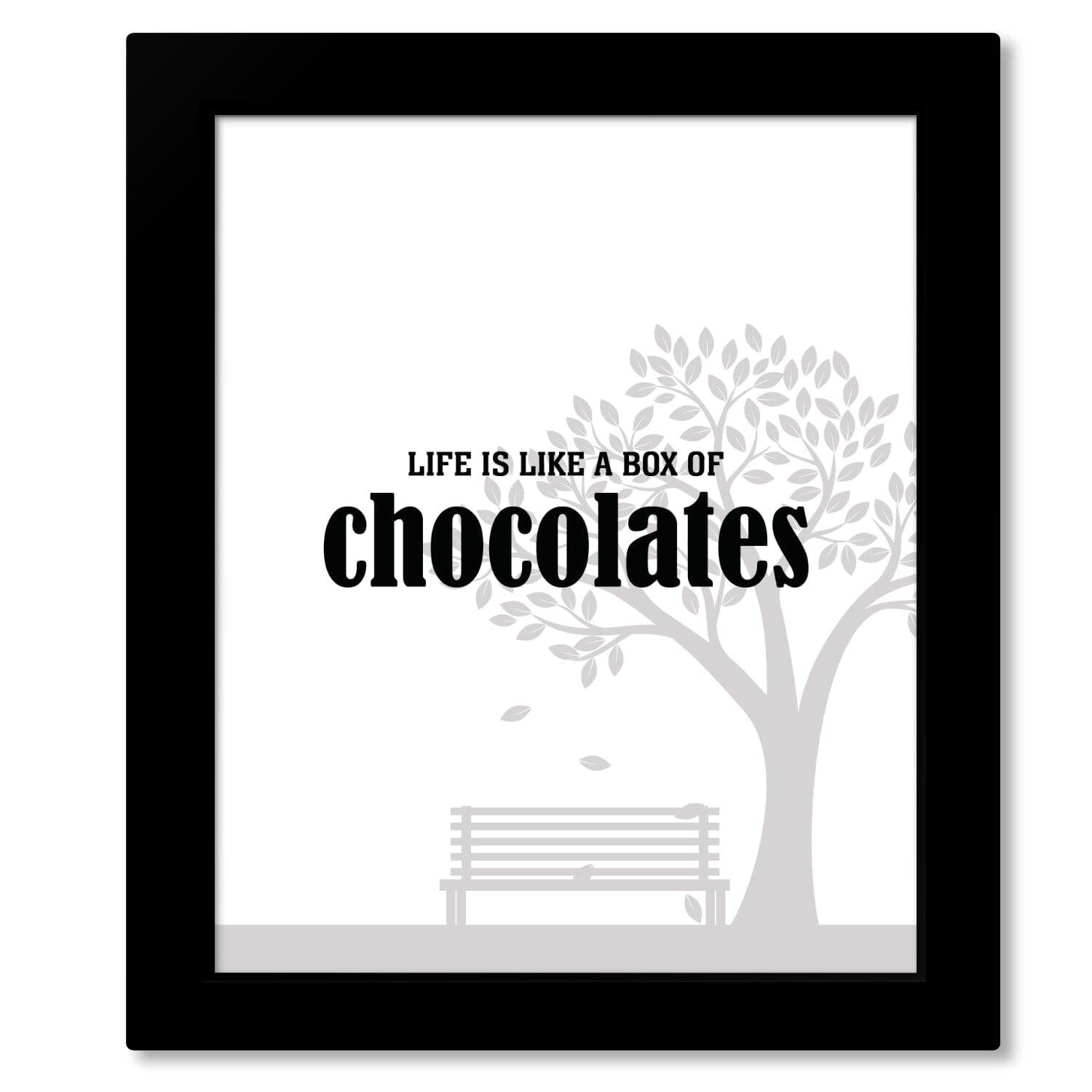 Life is Like a Box of Chocolates - Wise and Witty Quote Art Wise and Wiseass Quotes Song Lyrics Art 8x10 Framed Print 
