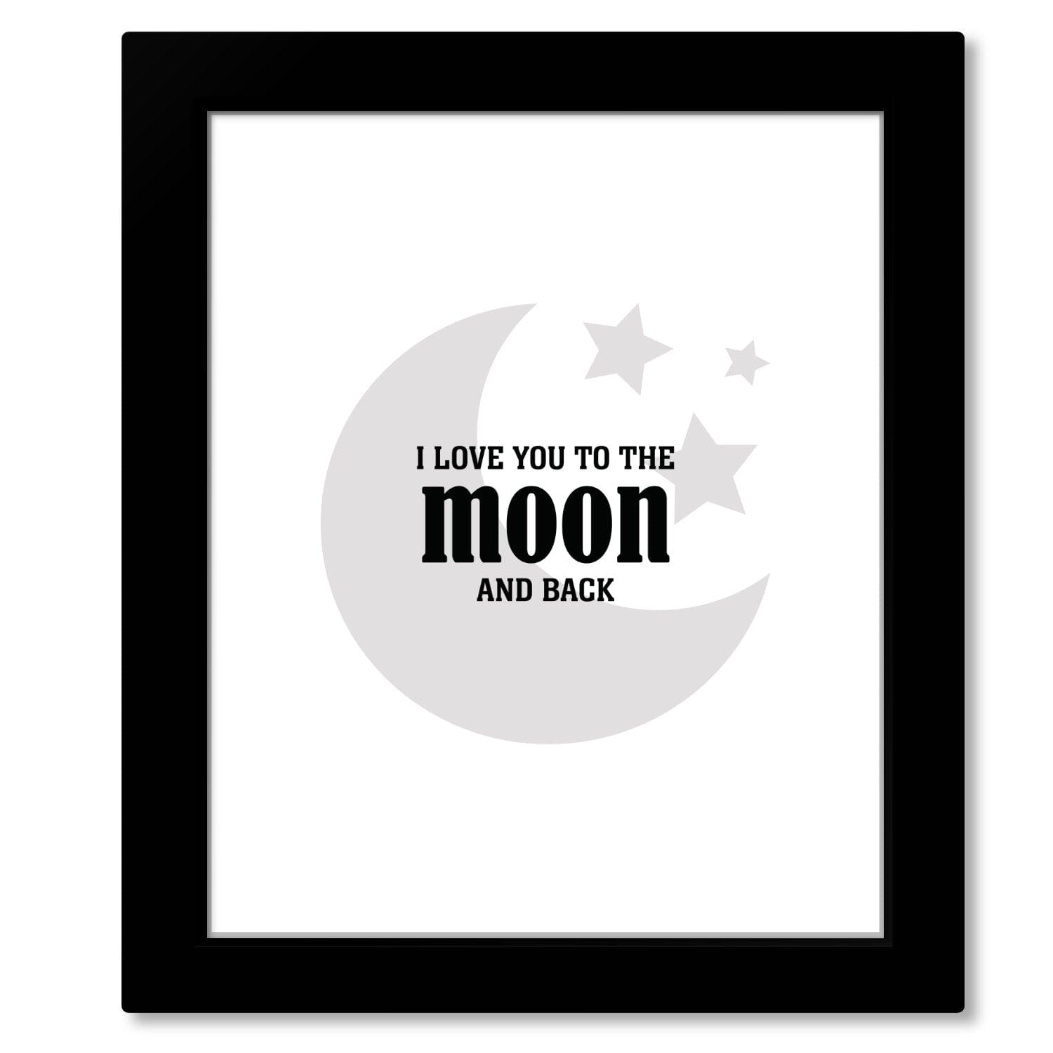 I Love You to the Moon and Back - Wise and Witty Art Wise and Wiseass Quotes Song Lyrics Art 8x10 Framed Print 