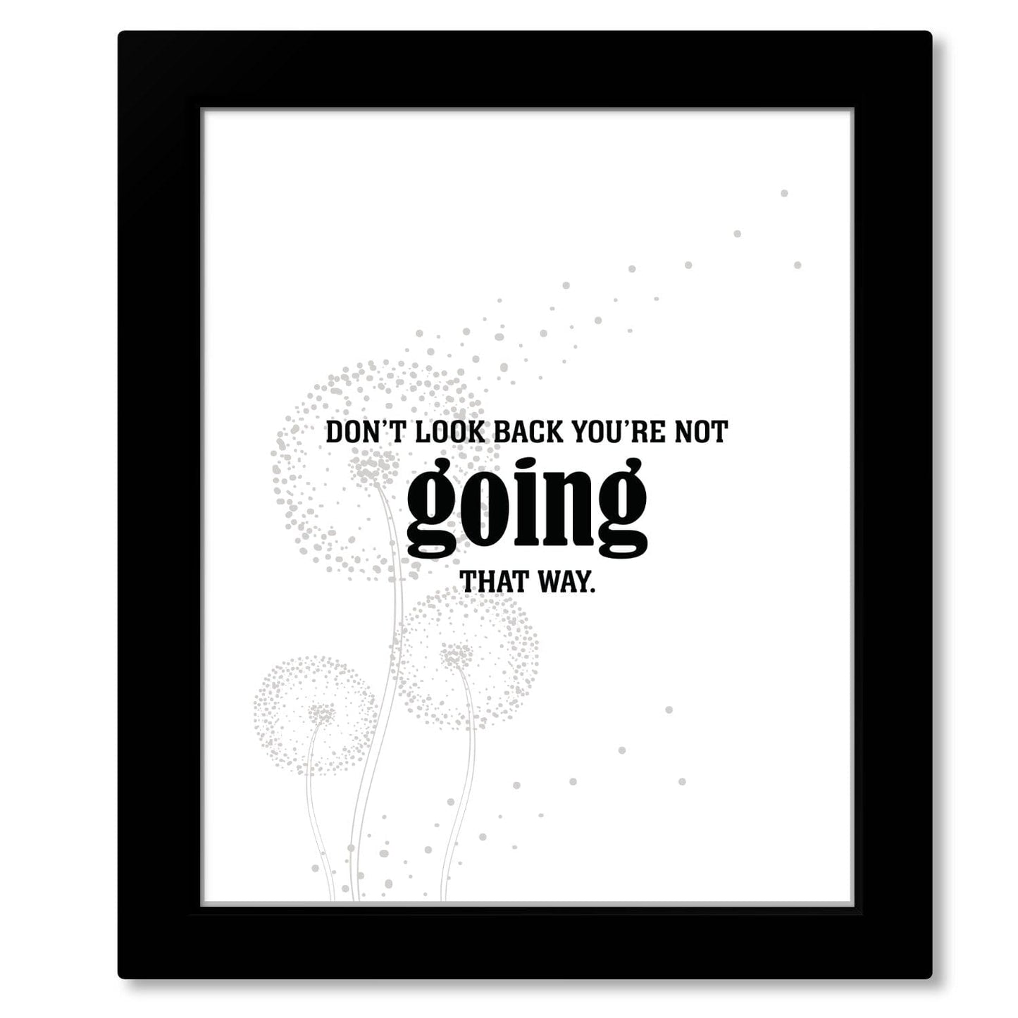 Don't Look Back You're Not Going that Way - Wise Witty Art Wise and Wiseass Quotes Song Lyrics Art 8x10 Framed Print 
