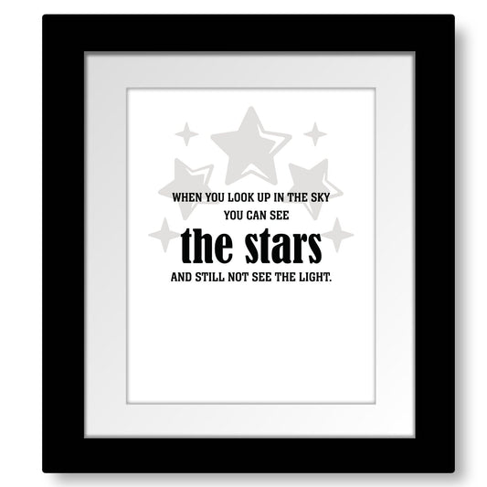 See the Stars and Still not see the Light - Wise and Witty Print Wise and Wiseass Quotes Song Lyrics Art 8x10 Matted and Framed Print 