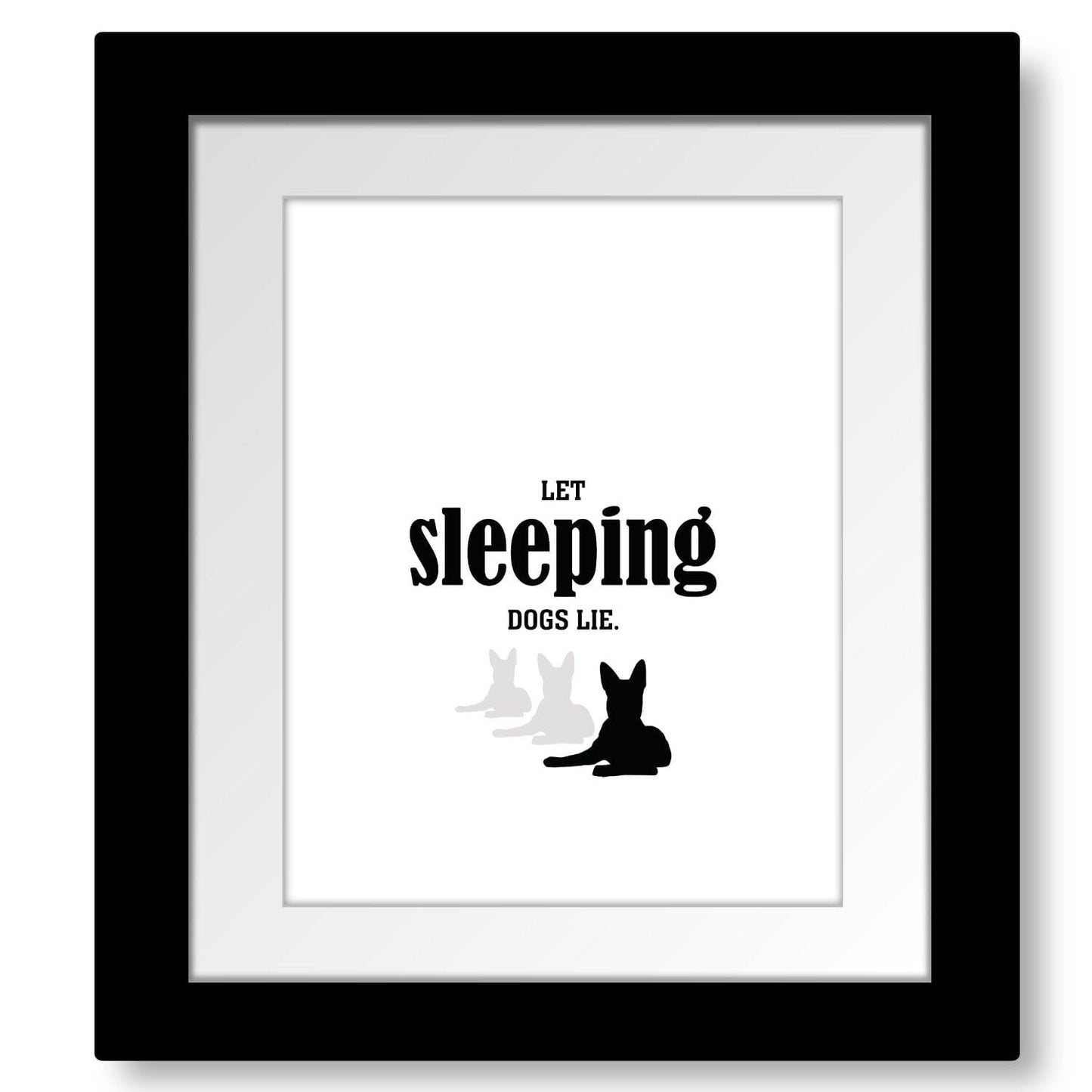 Let Sleeping Dogs Lie - Funny Wise and Witty Quote Wall Print Wise and Wiseass Quotes Song Lyrics Art 8x10 Framed and Matted Print 