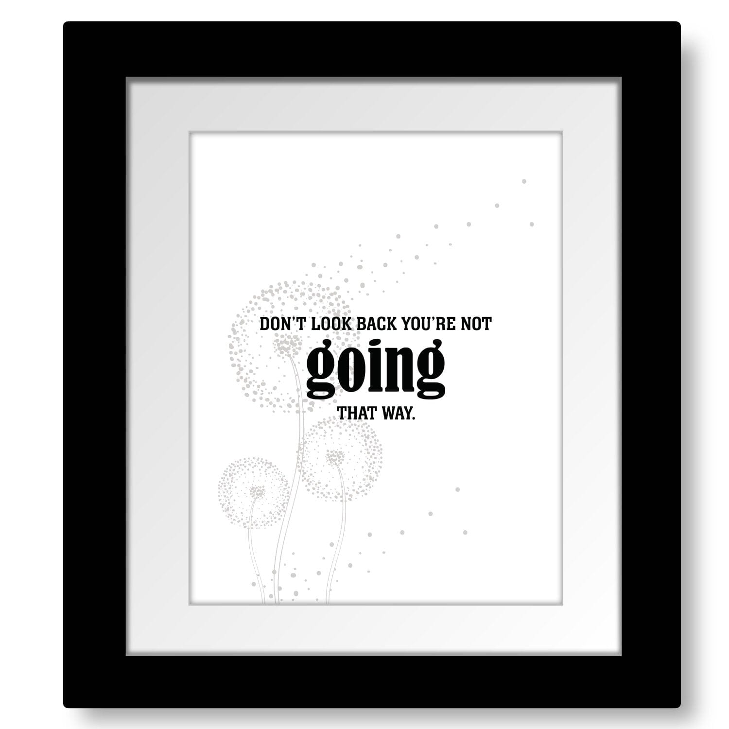 Don't Look Back You're Not Going that Way - Wise Witty Art Wise and Wiseass Quotes Song Lyrics Art 8x10 Framed and Matted Print 