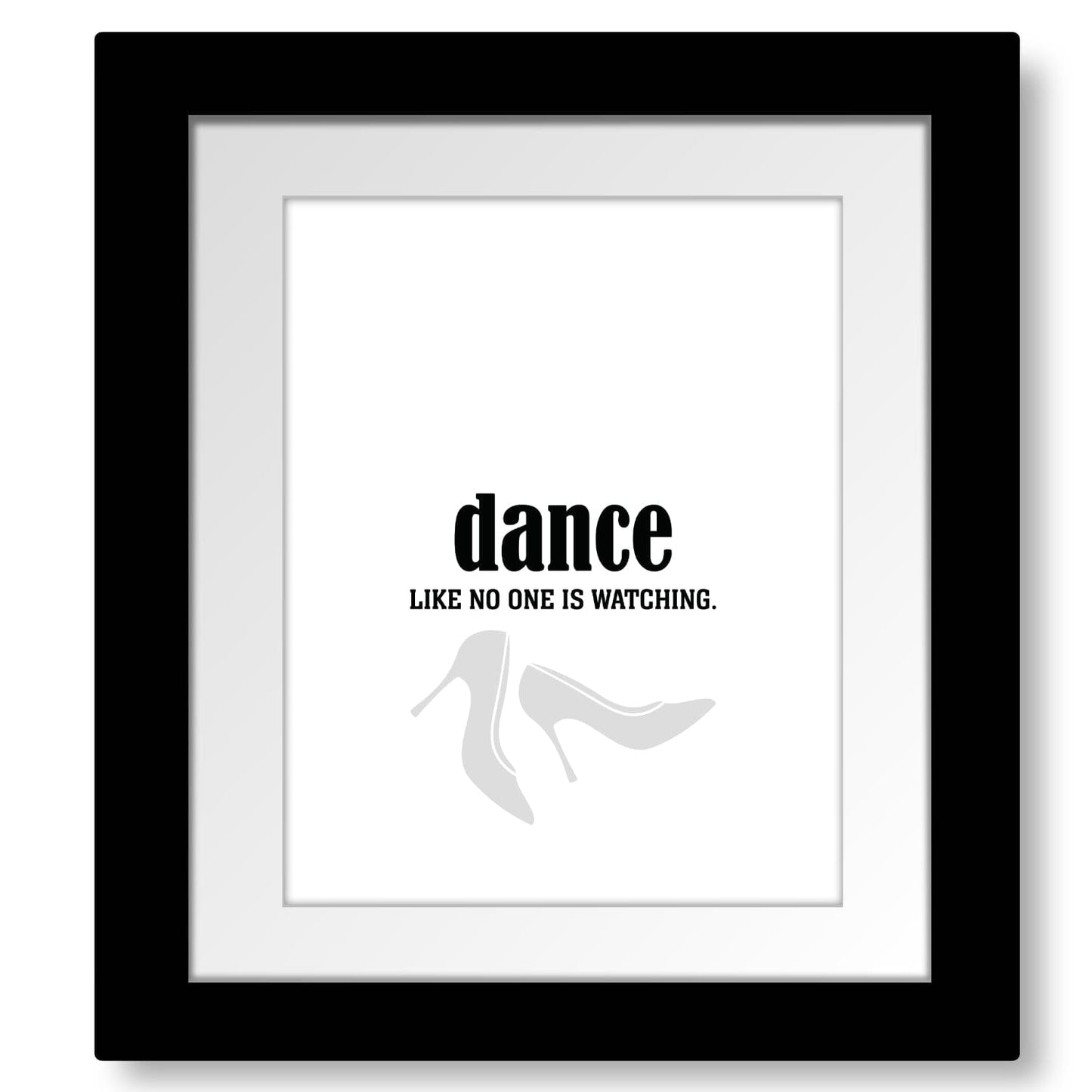 Dance Like No One is Watching - Wise and Witty Art Print Wise and Wiseass Quotes Song Lyrics Art 8x10 Framed and Matted Print 