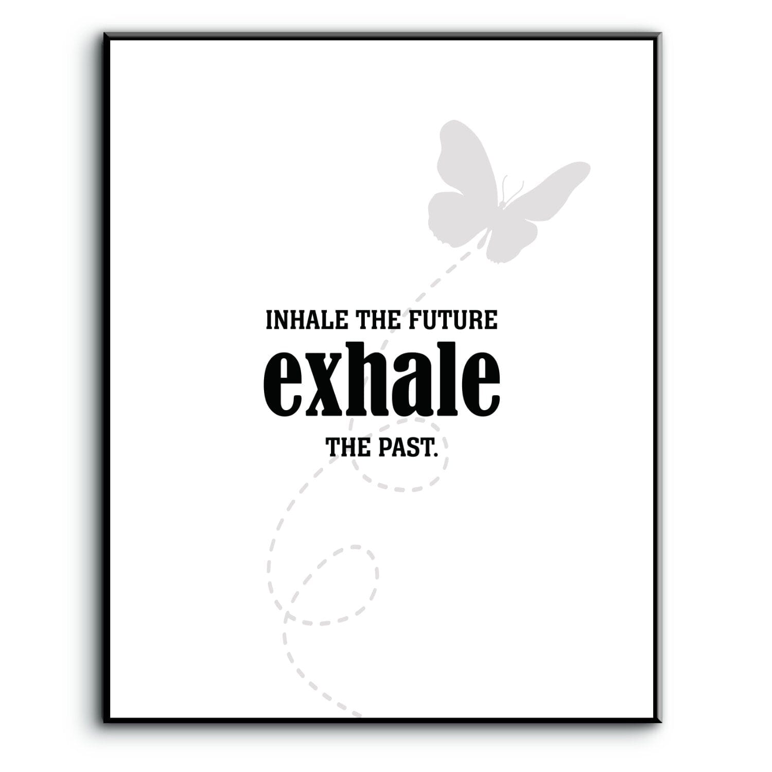 Inhale the Future, Exhale the Past - Wise and Witty Art Wise and Wiseass Quotes Song Lyrics Art 