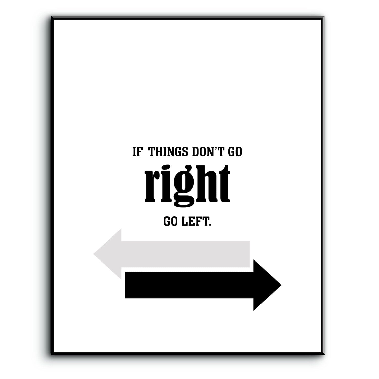 If Things Don't go Right, Go Left - Wise and Witty Word Art Wise and Wiseass Quotes Song Lyrics Art 8x10 Plaque Mount 