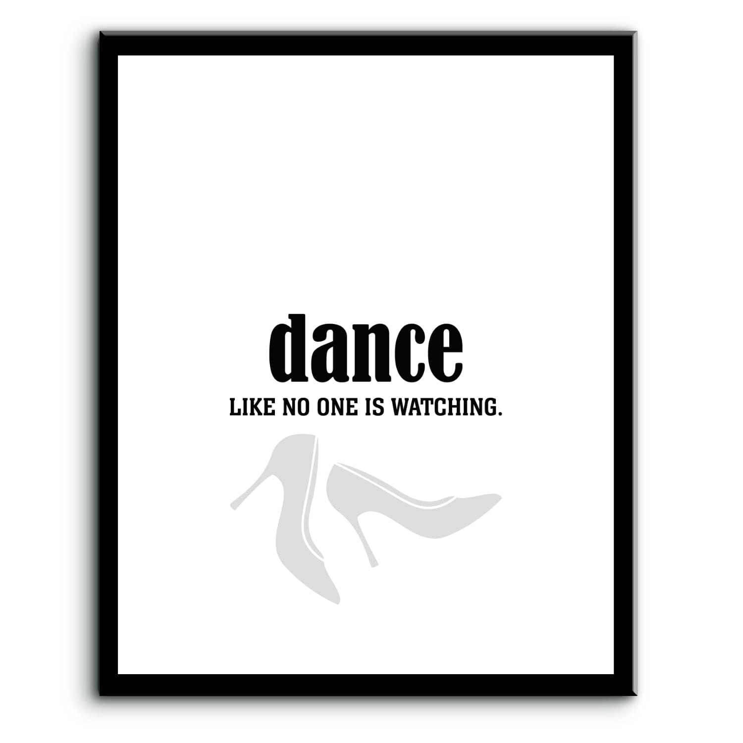 Dance Like No One is Watching - Wise and Witty Art Print Wise and Wiseass Quotes Song Lyrics Art 8x10 Plaque Mount 