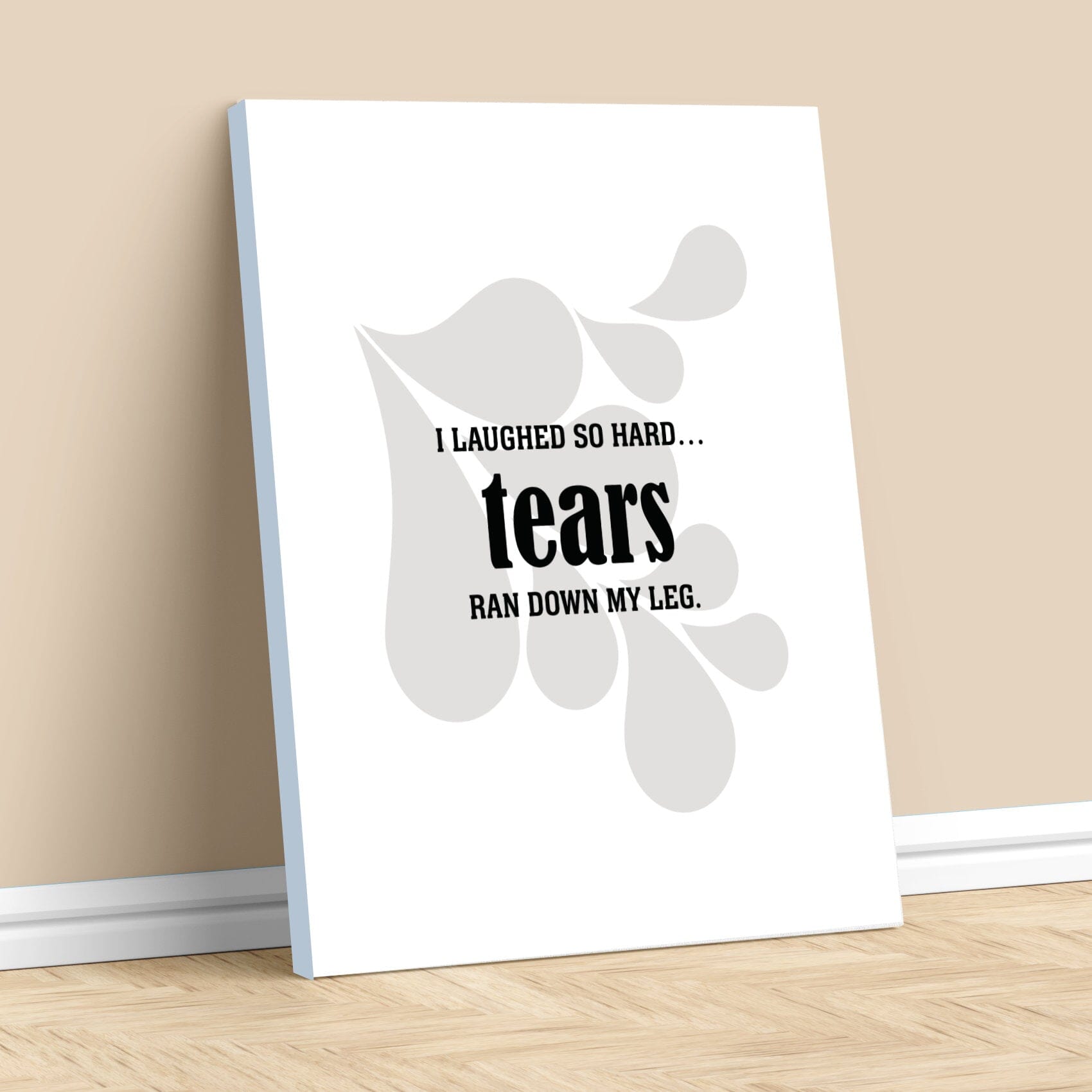Wise and Witty Art - I Laughed So Hard Tears Ran Down My Leg Wise and Wiseass Quotes Song Lyrics Art 11x14 Canvas Wrap 
