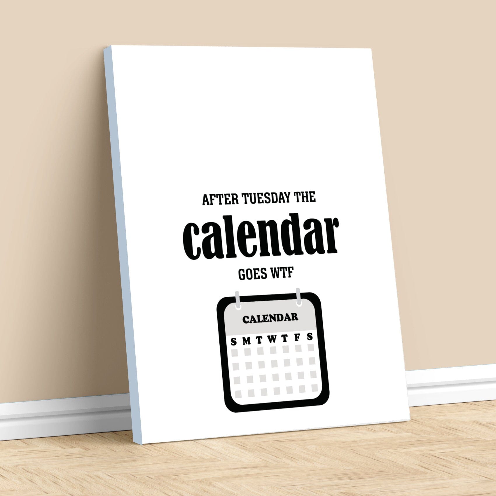 Wise and Witty Print - After Tuesday the Calendar Goes WTF Wise and Wiseass Quotes Song Lyrics Art 