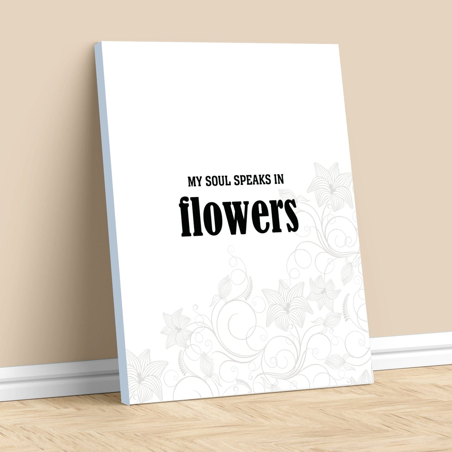 My Soul Speaks in Flowers - Wise and Witty Quote Wall Print Wise and Wiseass Quotes Song Lyrics Art 11x14 Canvas Wrap 