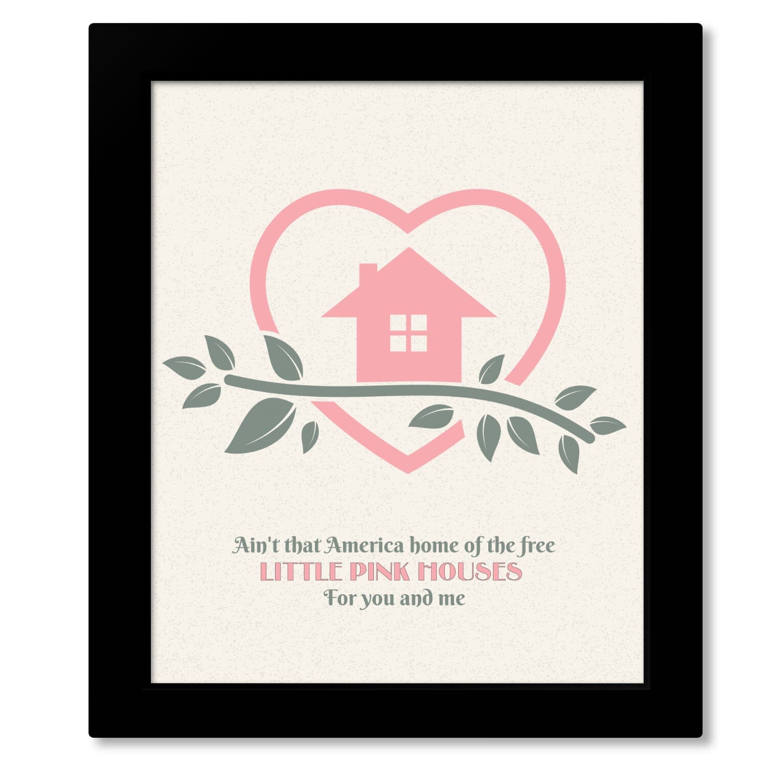 Little Pink Houses by John Mellencamp - Music Memorabilia Song Lyrics Art Song Lyrics Art 8x10 Framed Print (without mat) 