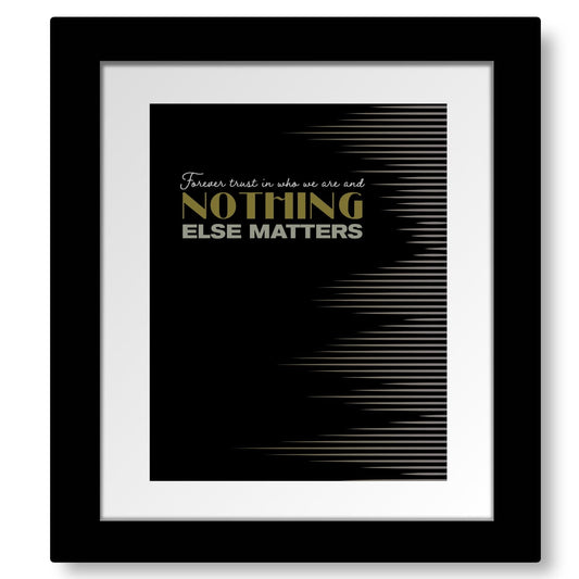 Nothing Else Matters by Metallica - Lyric Inspired Song Print Song Lyrics Art Song Lyrics Art 8x10 Matted and Framed Print 