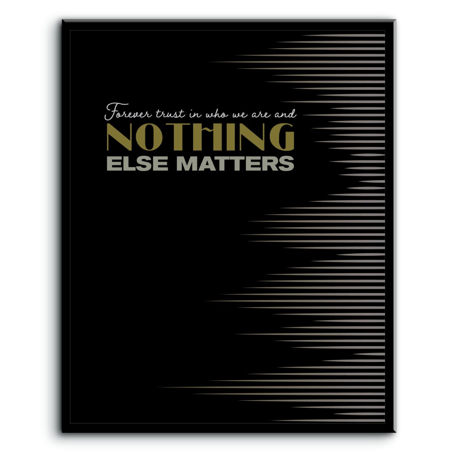 Nothing Else Matters by Metallica - Lyric Inspired Song Print Song Lyrics Art Song Lyrics Art 8x10 Plaque Mount 