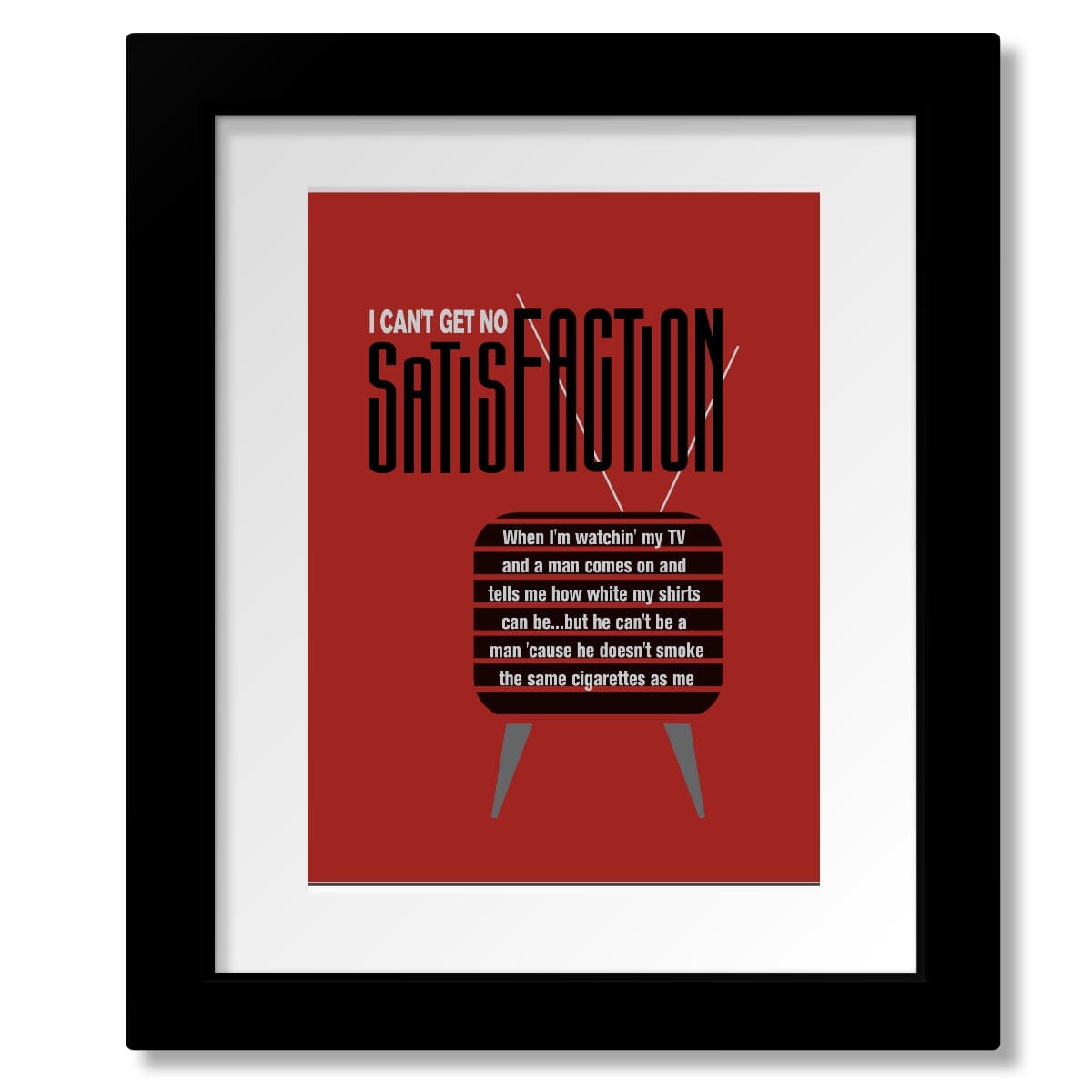 I Can't Get No Satisfaction by Rolling Stones - Lyric Print Song Lyrics Art Song Lyrics Art 8x10 Matted and Framed Print 