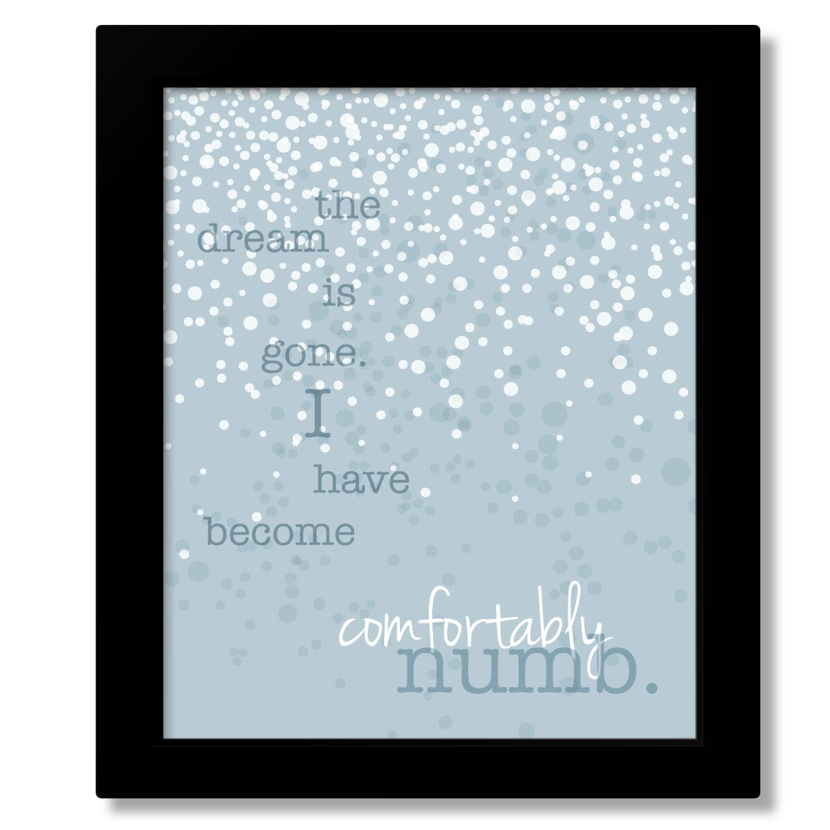 Comfortably Numb by Pink Floyd - Psychedelic Song Lyric Art Song Lyrics Art Song Lyrics Art 8x10 Framed Print (without mat) 
