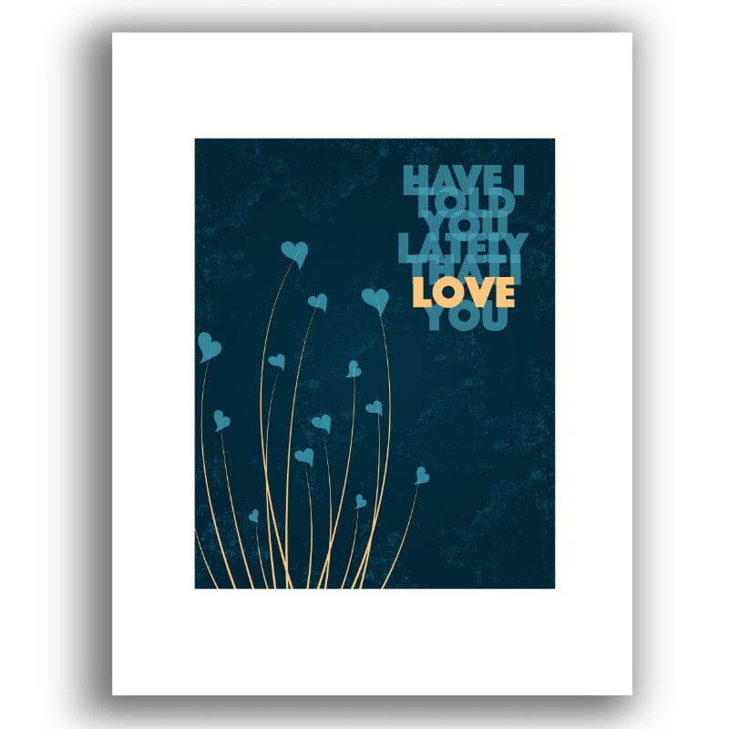 Have I Told you Lately by Rod Stewart - Song Lyric Inspired Song Lyrics Art Song Lyrics Art 8x10 White Matted Unframed Print 