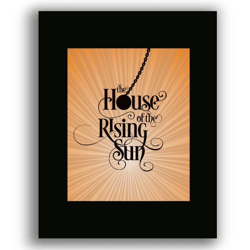 House of the Rising Sun by The Animals - 60s Song Lyric Art Song Lyrics Art Song Lyrics Art 8x10 Unframed Black Matted Print 