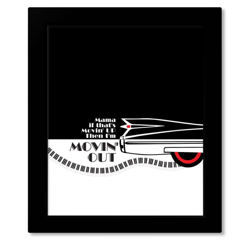 I'm Movin' Out (Anthony's Song) by Billy Joel - Music Art Song Lyrics Art Song Lyrics Art 8x10 Framed Print (without Mat) 