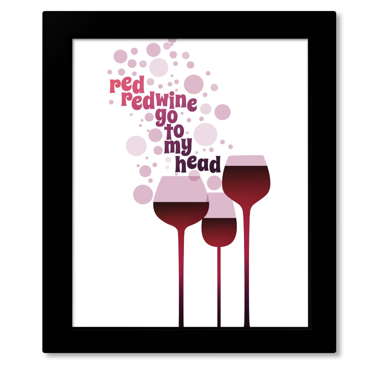 Red Red Wine by Neil Diamond - Music Quote Poster Art Song Lyrics Art Song Lyrics Art 8x10 Framed Print (without mat) 