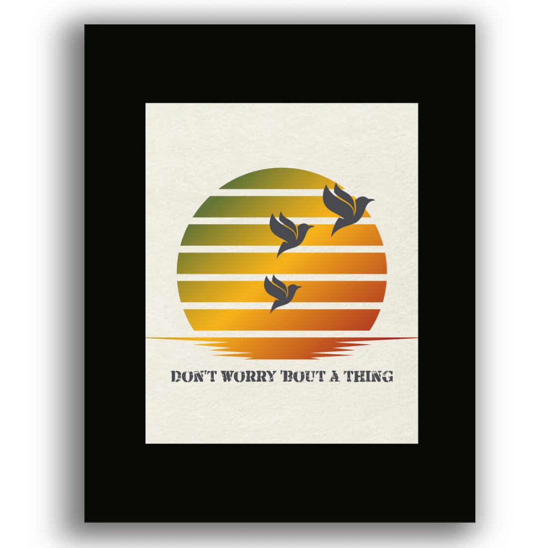 Three Little Birds by Bob Marley - Reggae Song Lyric Art Song Lyrics Art Song Lyrics Art 8x10 Black Matted Print 